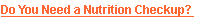 Do You Need a Nutrition Checkup?